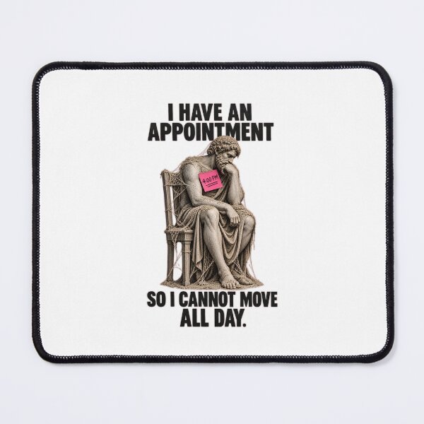 Item preview, I Have An Appointment So I Cannot Move All Day - Funny ADHD Appointment Paralysis Design designed and sold by Neurospicy Trolls.