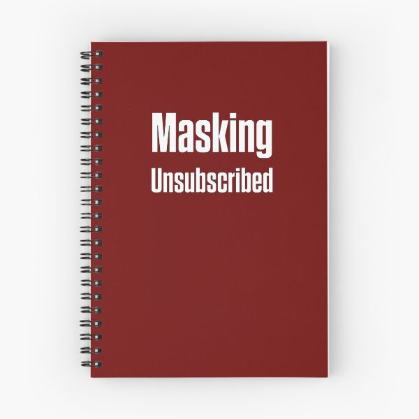 Item preview, Masking: Unsubscribed — Neurodivergent Unmasking designed and sold by Notty DOT.