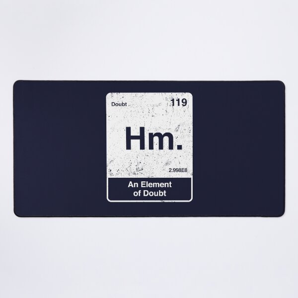Item preview, Hm An Element of Doubt designed and sold by therocketman.