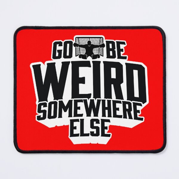Item preview, Go Be Weird Somewhere Else designed and sold by Hakuna Ricotta.