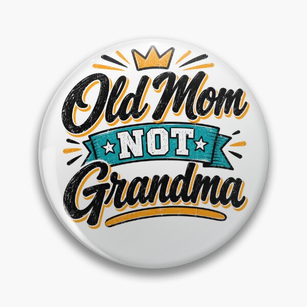 Item preview, Old Mom Not Grandma Funny Motherhood Quote designed and sold by axiksa10.
