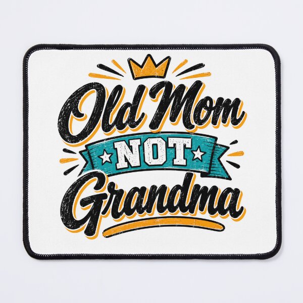 Item preview, Old Mom Not Grandma Funny Motherhood Quote designed and sold by axiksa10.