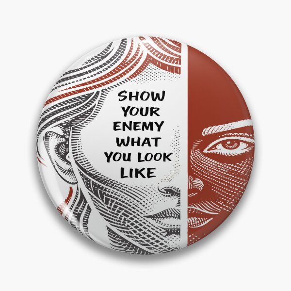 Item preview, Show Your Enemy What You Look Like – Human Will & Resistance designed and sold by zoliartdesign.
