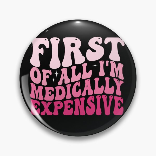 Item preview, First of All I’m Medically Expensive Funny Medical Bills Sarcastic Health Humor designed and sold by 76Valeria.