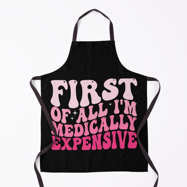 Item preview, First of All I’m Medically Expensive Funny Medical Bills Sarcastic Health Humor designed and sold by 76Valeria.