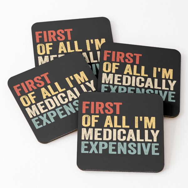 Item preview, First of All I’m Medically Expensive Funny Medical Bills Sarcastic Health Humor designed and sold by 76Valeria.