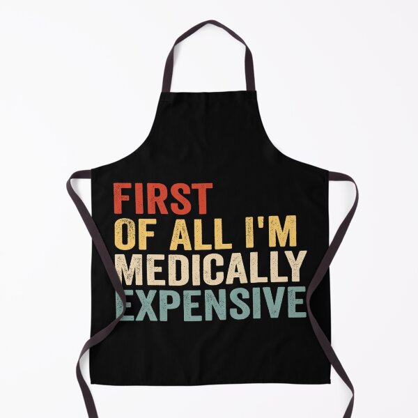 Item preview, First of All I’m Medically Expensive Funny Medical Bills Sarcastic Health Humor designed and sold by 76Valeria.
