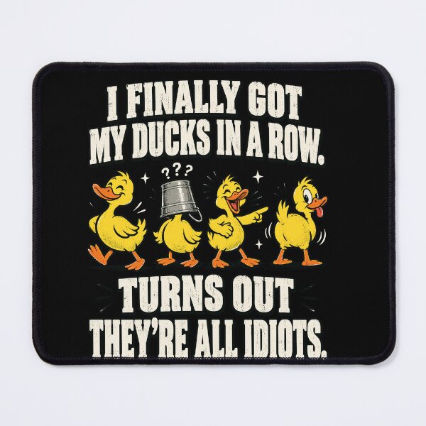Item preview, I Finally Got My Ducks In A Row Turns Out Theyre All Idiots designed and sold by beoldfashioned.