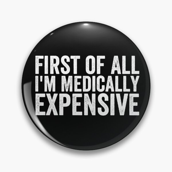 Item preview, First of All I’m Medically Expensive Funny Medical Bills Sarcastic Health Humor designed and sold by 76Valeria.