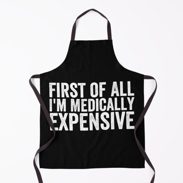 Item preview, First of All I’m Medically Expensive Funny Medical Bills Sarcastic Health Humor designed and sold by 76Valeria.