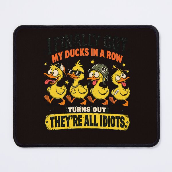 Item preview, I Finally Got My Ducks In A Row Turns Out Theyre All Idiots designed and sold by beoldfashioned.