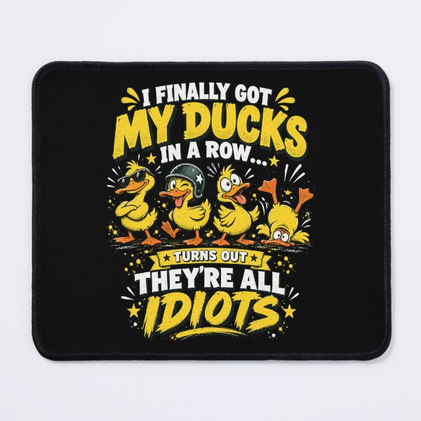Item preview, I Finally Got My Ducks In A Row Turns Out Theyre All Idiots designed and sold by beoldfashioned.