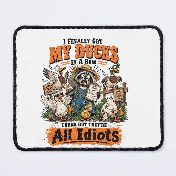 Item preview,   I Finally Got My Ducks In A Row Turns Out Theyre All Idiots designed and sold by beoldfashioned.