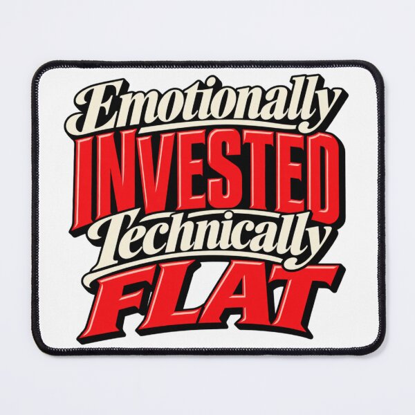 Item preview, Emotionally Invested Technically Flat Funny Trader Quote designed and sold by VolatilityEdge.