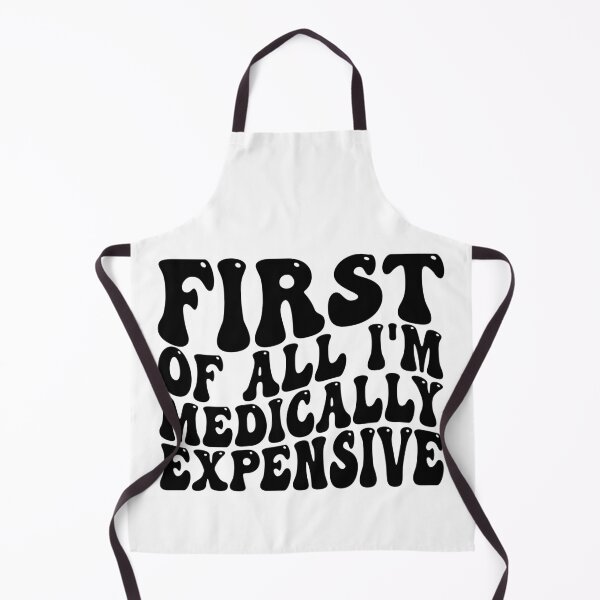 Item preview, First of All I’m Medically Expensive Funny Medical Bills Sarcastic Health Humor designed and sold by 76Valeria.