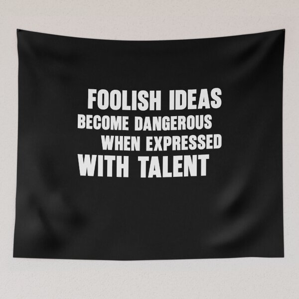 Item preview, Intellectual Humor – Foolish Ideas Become Dangerous When Expressed With Talent designed and sold by Doodle-Bloom.