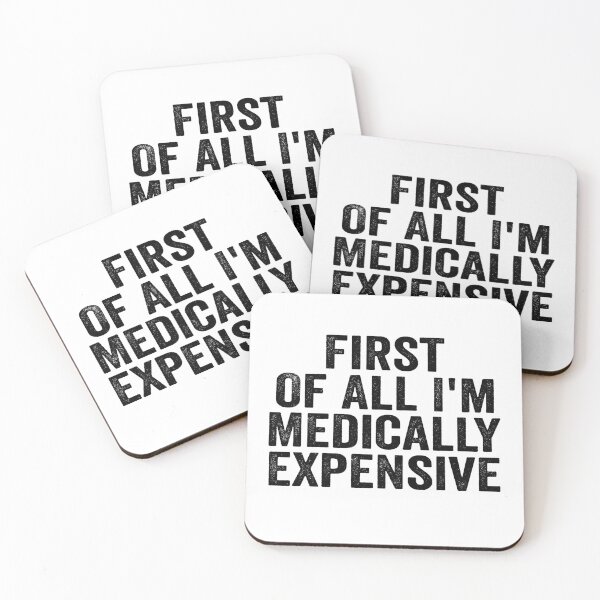 Item preview, First of All I’m Medically Expensive Funny Medical Bills Sarcastic Health Humor designed and sold by 76Valeria.