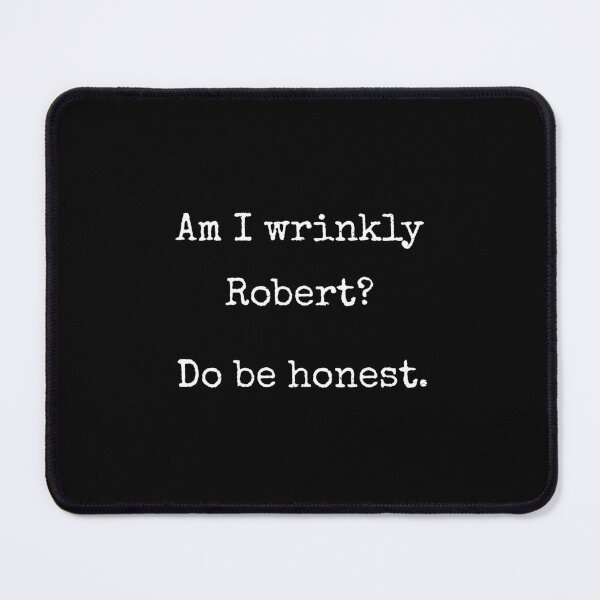 Item preview, Am I Wrinkly Robert Do Be Honest Funny Gamer Meme Gift designed and sold by Say It With Ink.