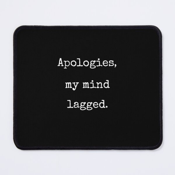 Item preview, Apologies My Mind Lagged Funny Gamer Humor Gift designed and sold by Say It With Ink.