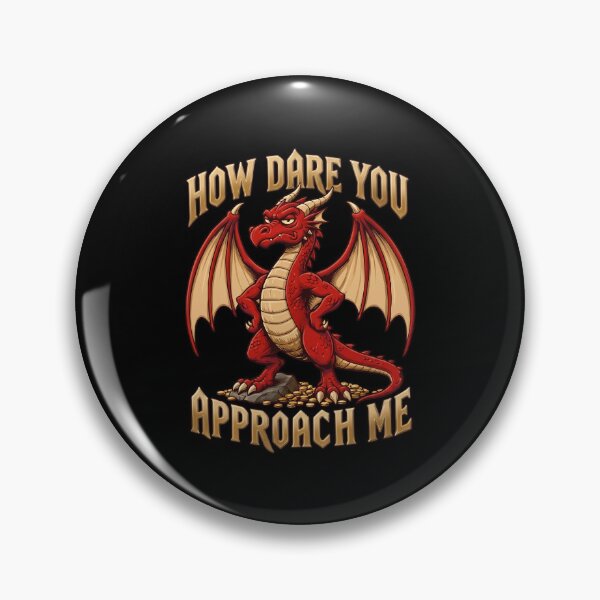 Item preview, How Dare You Approach Me - Dragon designed and sold by yuckticke.