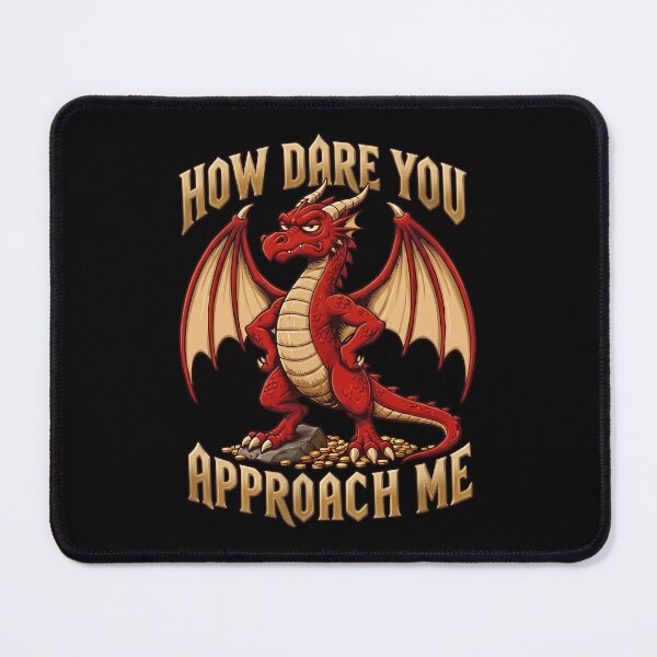 Item preview, How Dare You Approach Me - Dragon designed and sold by yuckticke.