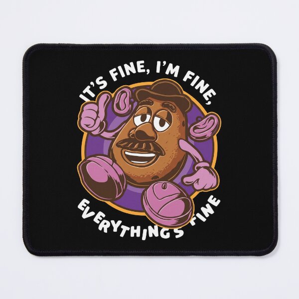 Item preview, Mr Potato Head - It's Fine I'm Fine Everything's Fine designed and sold by yuckticke.