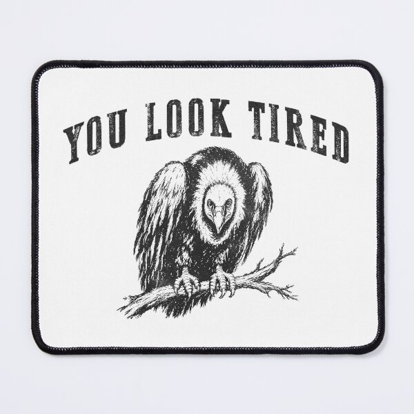 Item preview, You Look Tired Vulture Funny designed and sold by delllsdesigns.