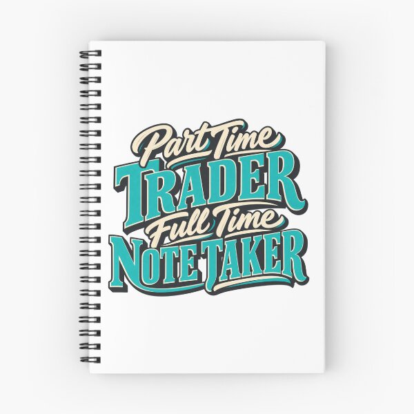 Item preview, Part Time Trader Full Time Note Taker Trading Journal Quote designed and sold by VolatilityEdge.