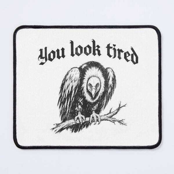 Item preview, Copy of You Look Tired Vulture Funny designed and sold by delllsdesigns.