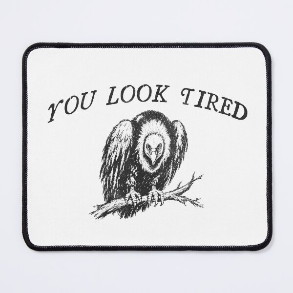 Item preview, You Look Tired Vulture Funny designed and sold by delllsdesigns.