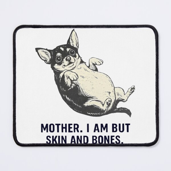 Item preview, Mother I Am But Skin And Bones Funny Chihuahua Dog designed and sold by nryum.