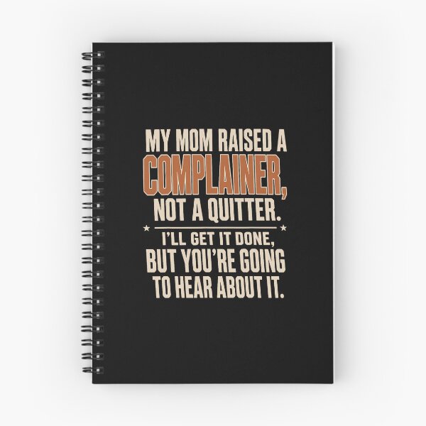 Item preview, My Mom Raised A Complainer Not A Quitter designed and sold by nryum.