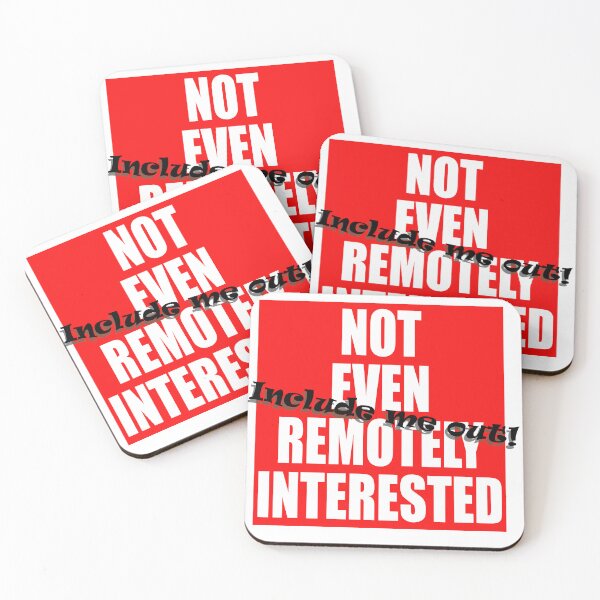 Item preview, Not Even Remotely Interested (Include me out!) designed and sold by AbomProd.