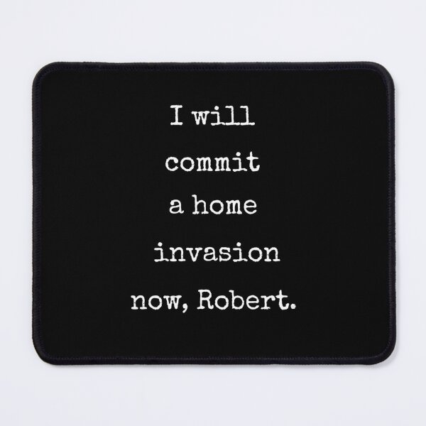 Item preview, I Will Commit A Home Invasion Now Robert Funny Gift designed and sold by Say It With Ink.