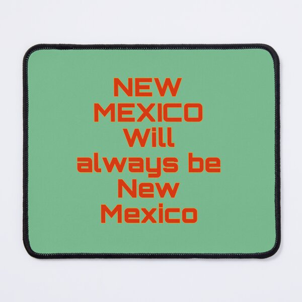 Item preview, New Mexico will always be New Mexico  designed and sold by mkwirfs1994.