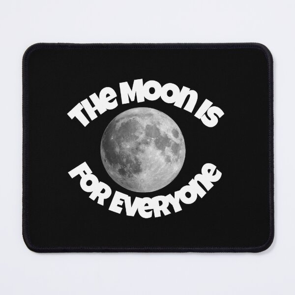 Item preview, The moon is for everyone  designed and sold by mkwirfs1994.
