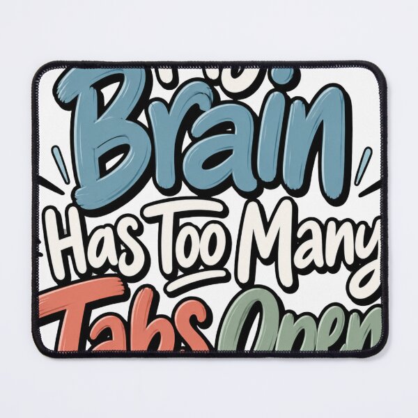 Item preview, My Brain Has Too Many Tabs Open - Funny Multitasking Tech Humor designed and sold by anapfab.