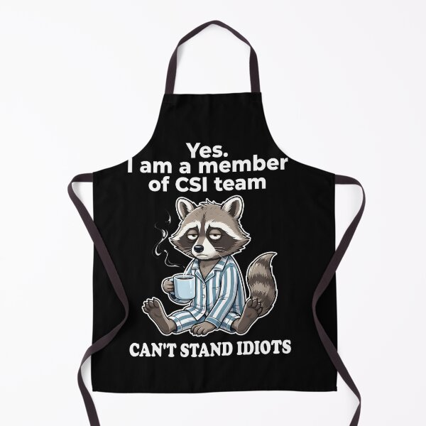 Item preview, Raccoon Yes. I Am A Member Of CSI Team Can't Stand Idiots designed and sold by MarlaMaloneShop.