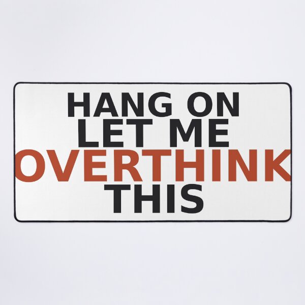 Item preview, Hang On Let Me Overthink This designed and sold by deadpansupplyco.