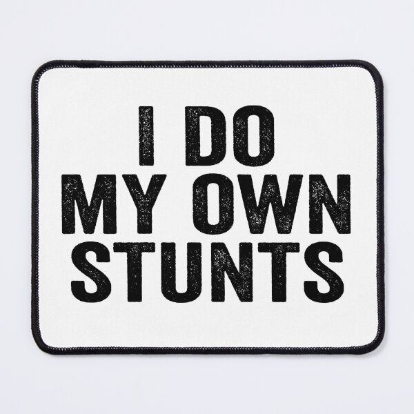 Item preview, I do my own stunts designed and sold by aponwao.