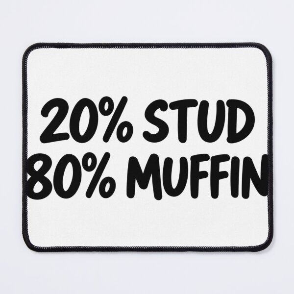 Item preview, 20% Stud 80% Muffin Funny Quote designed and sold by Kenzie & Co.