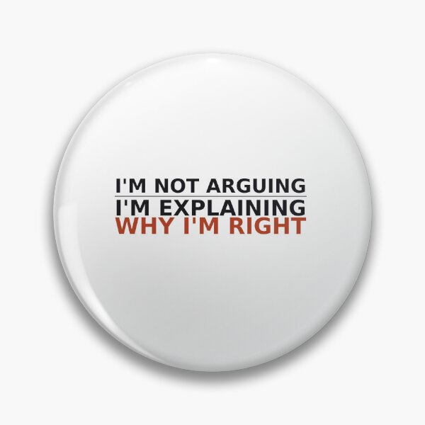 Item preview, Im Not Arguing Im Explaining Why Im Right designed and sold by deadpansupplyco.
