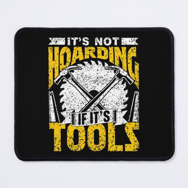 Item preview, It's Not Hoarding If It's Tools Hammer Saw Woodworking designed and sold by shalazndansby.