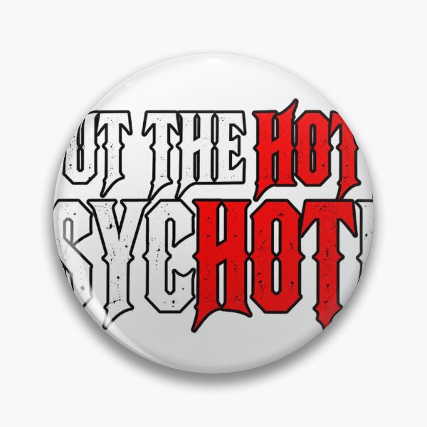 Item preview, I put the HOT in psycHOTic designed and sold by Six Seconds Prints.