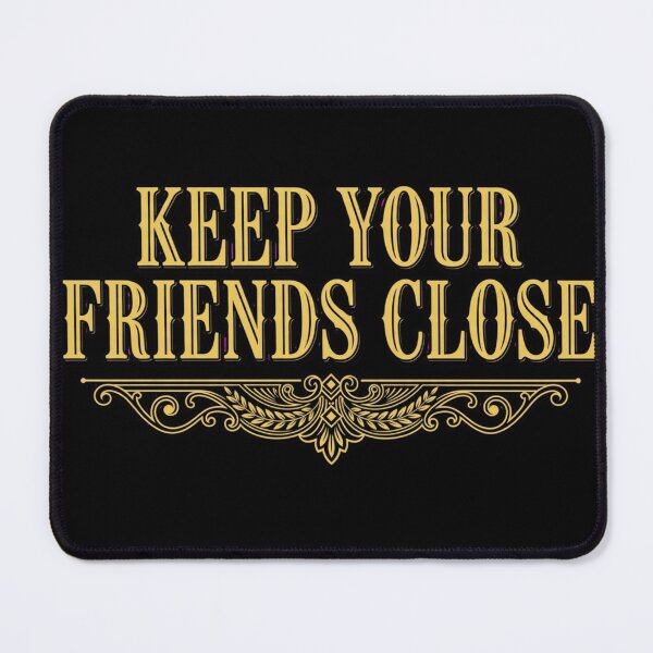 Item preview, Keep Your Friends Close designed and sold by GeeklyShirts.