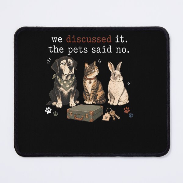 Item preview, We Discussed It The Pets Said No designed and sold by MarlaMaloneShop.