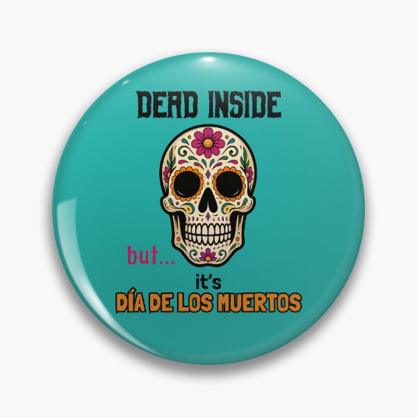 Item preview, Dead Inside but it's Dia de los Muertos designed and sold by Cut & Paste Productions.