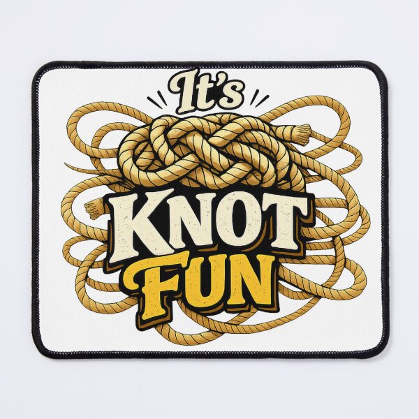 Item preview, Its Knot Fun designed and sold by RazorSpark.