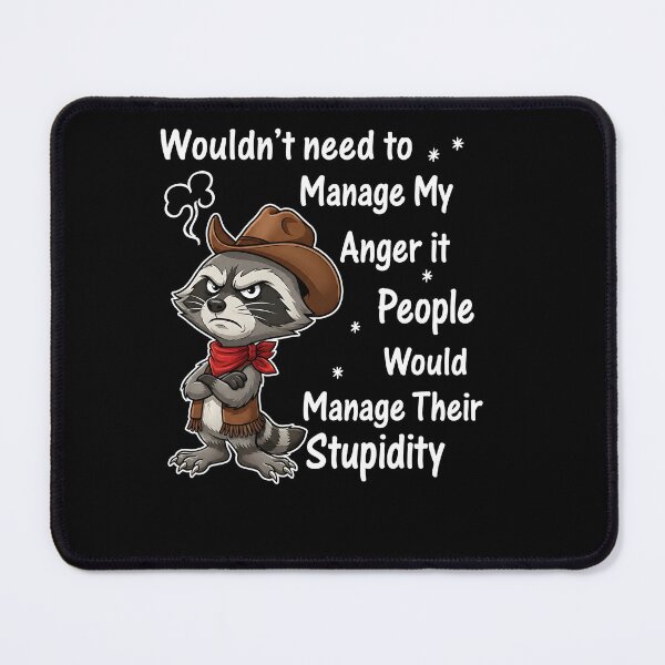 Item preview, Wouldn't Need To Manage My Anger If People Would Manage Their Stupidity designed and sold by MarlaMaloneShop.