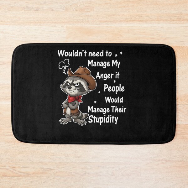 Item preview, Wouldn't Need To Manage My Anger If People Would Manage Their Stupidity designed and sold by MarlaMaloneShop.